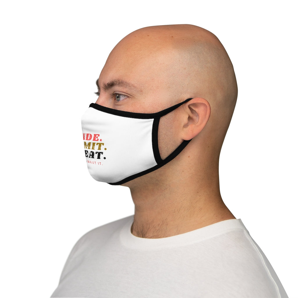 DECIDE. COMMIT. REPEAT. *Fitted Polyester Face Mask