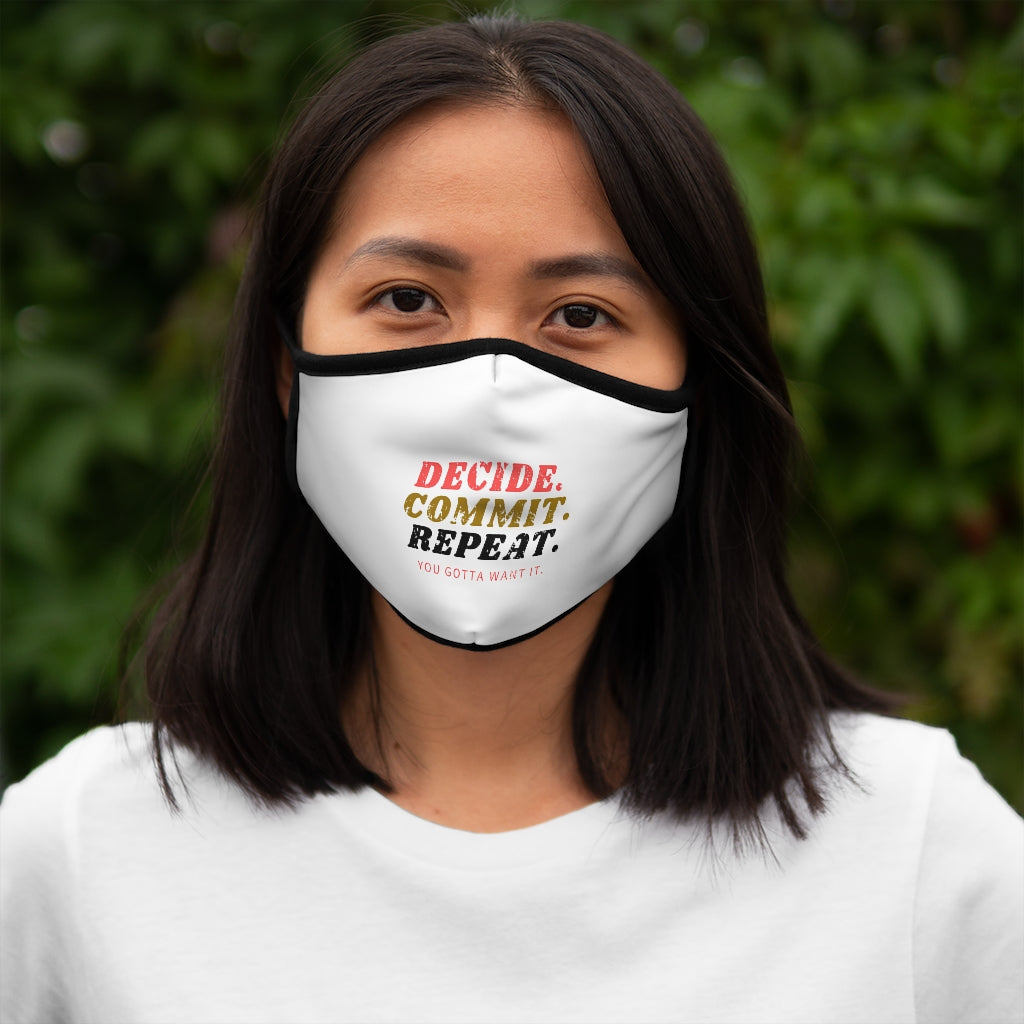 DECIDE. COMMIT. REPEAT. *Fitted Polyester Face Mask
