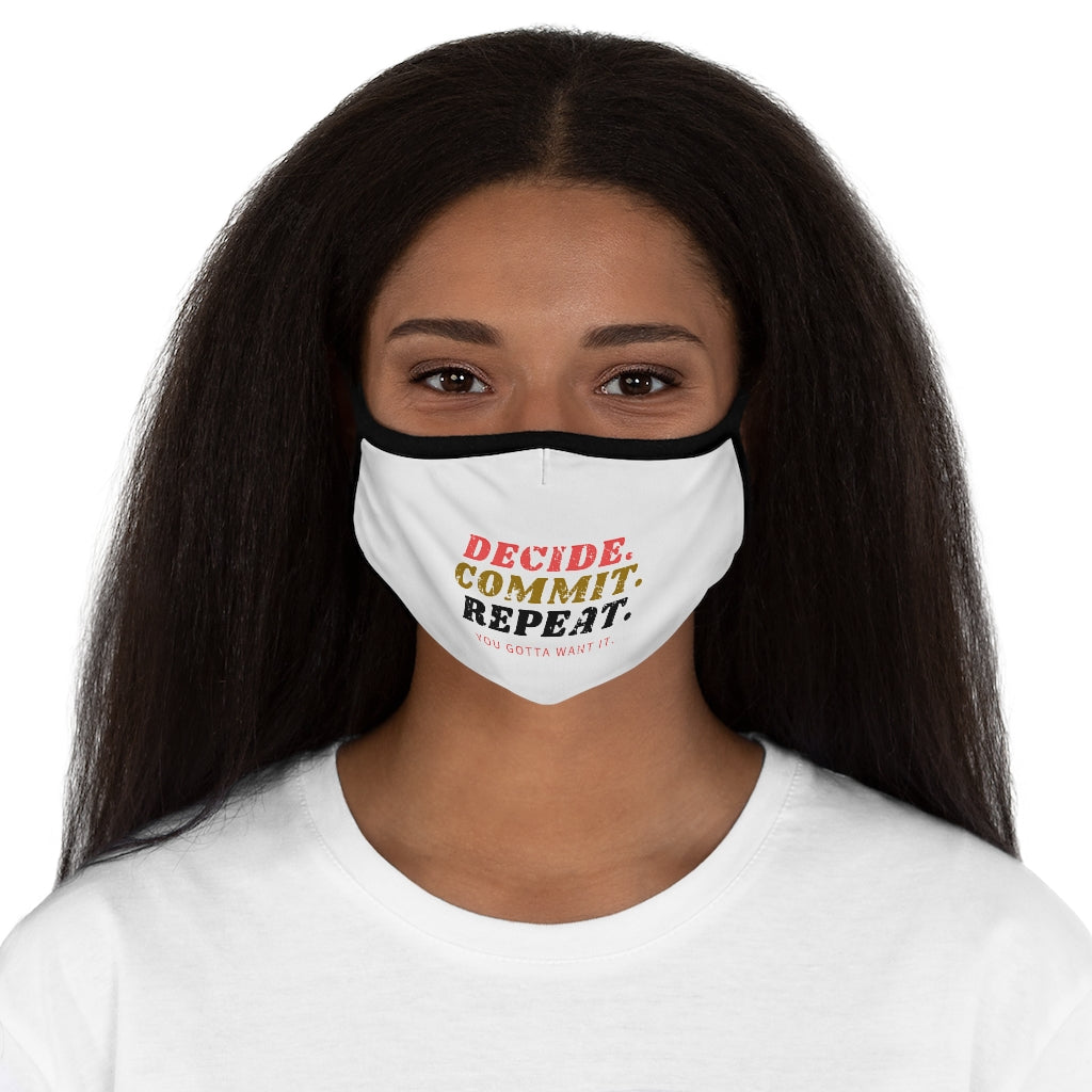 DECIDE. COMMIT. REPEAT. *Fitted Polyester Face Mask