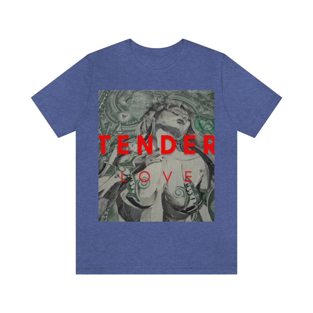 Tender Love - Unisex Jersey Short Sleeve Tee