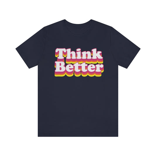 Think Better Be Bright *Unisex Jersey Short Sleeve Tee