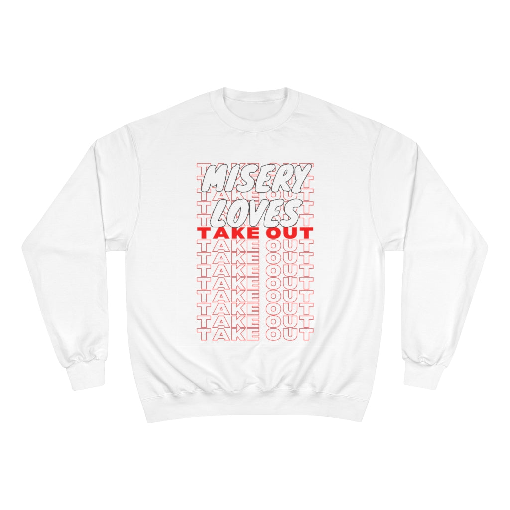 Misery Loves Takeout - Champion Sweatshirt