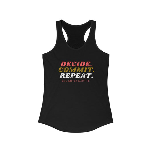 Decide Commit Repeat *Women's Ideal Racerback Tank