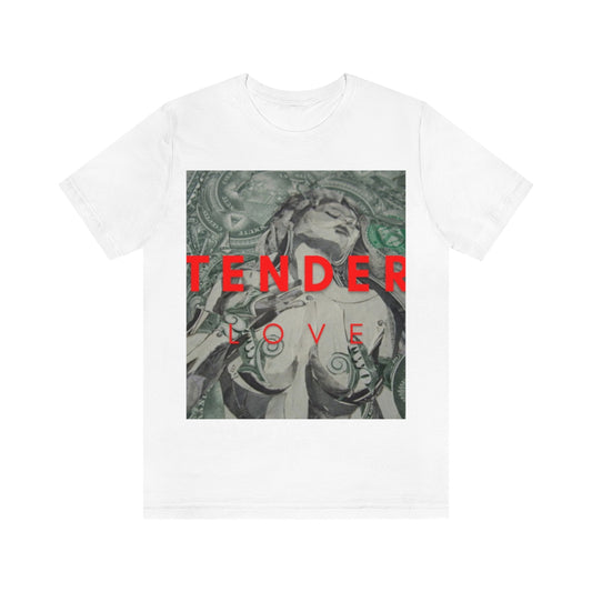 Tender Love - Unisex Jersey Short Sleeve Tee