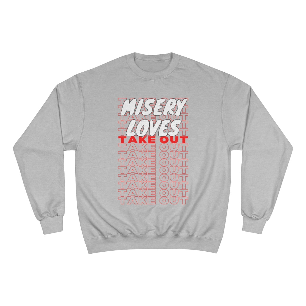 Misery Loves Takeout - Champion Sweatshirt