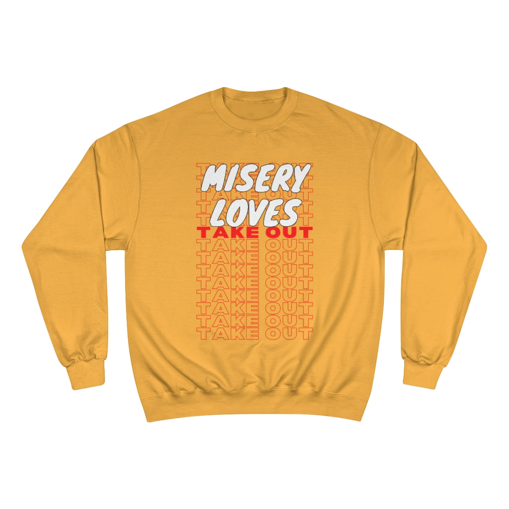 Misery Loves Takeout - Champion Sweatshirt