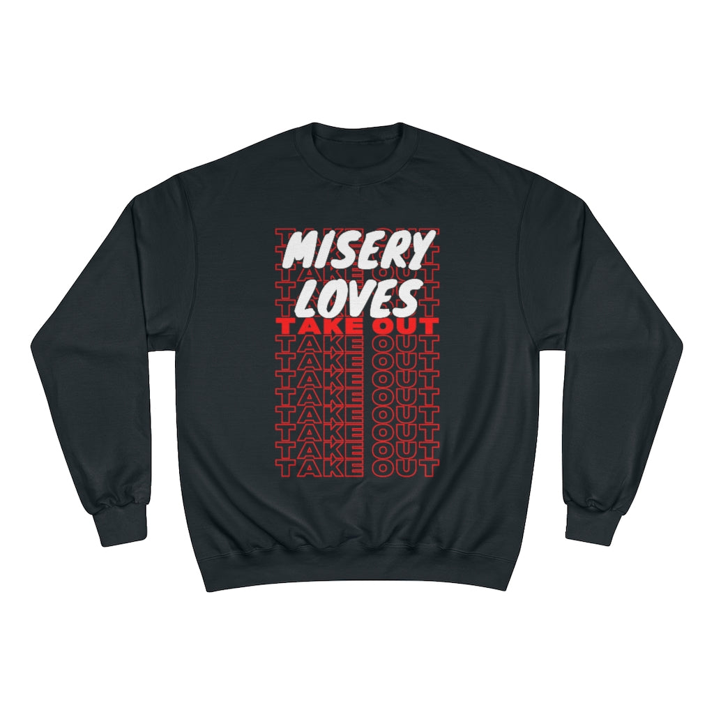 Misery Loves Takeout - Champion Sweatshirt