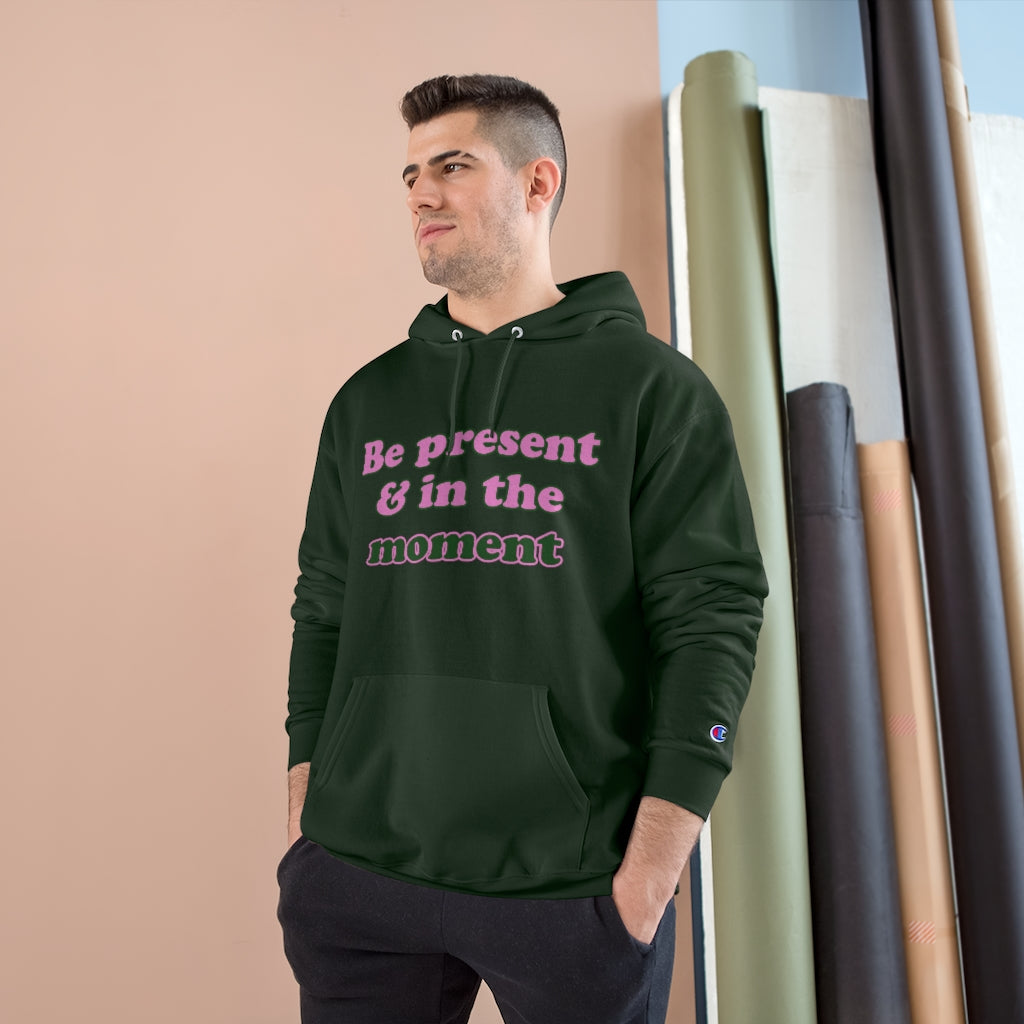 Be Present - Champion Hoodie