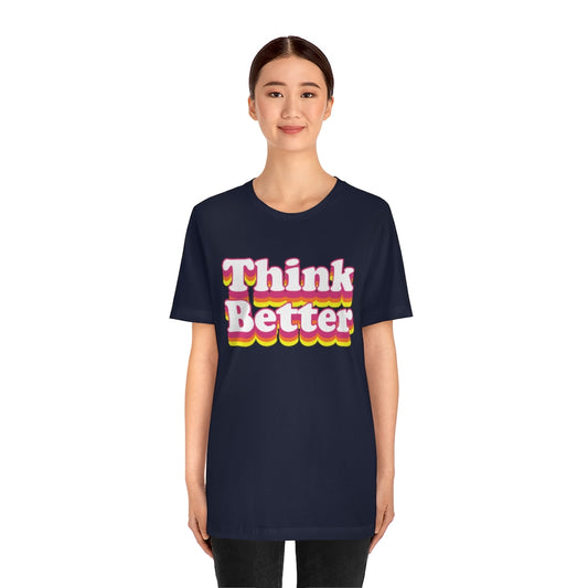 Think Better Be Bright *Unisex Jersey Short Sleeve Tee