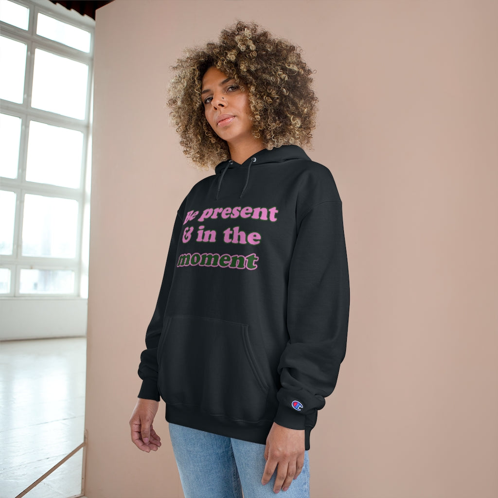 Be Present - Champion Hoodie