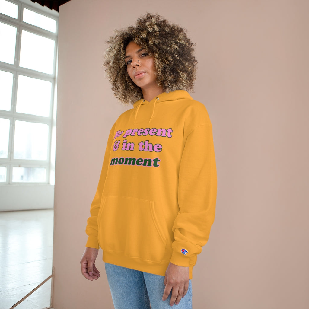 Be Present - Champion Hoodie