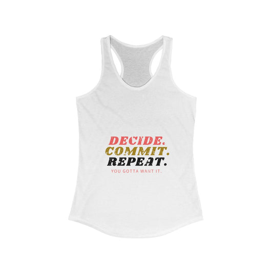 Decide Commit Repeat *Women's Ideal Racerback Tank