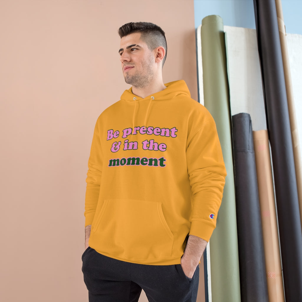 Be Present - Champion Hoodie