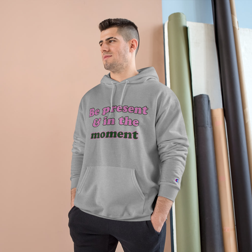 Be Present - Champion Hoodie