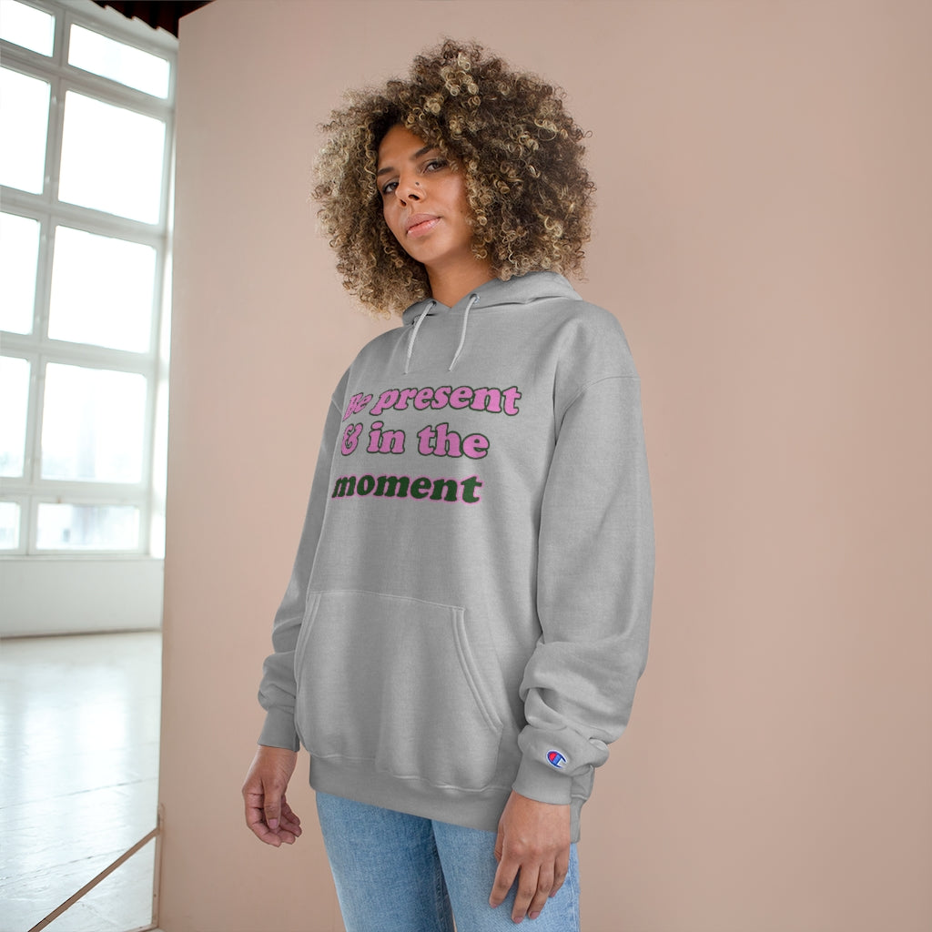 Be Present - Champion Hoodie