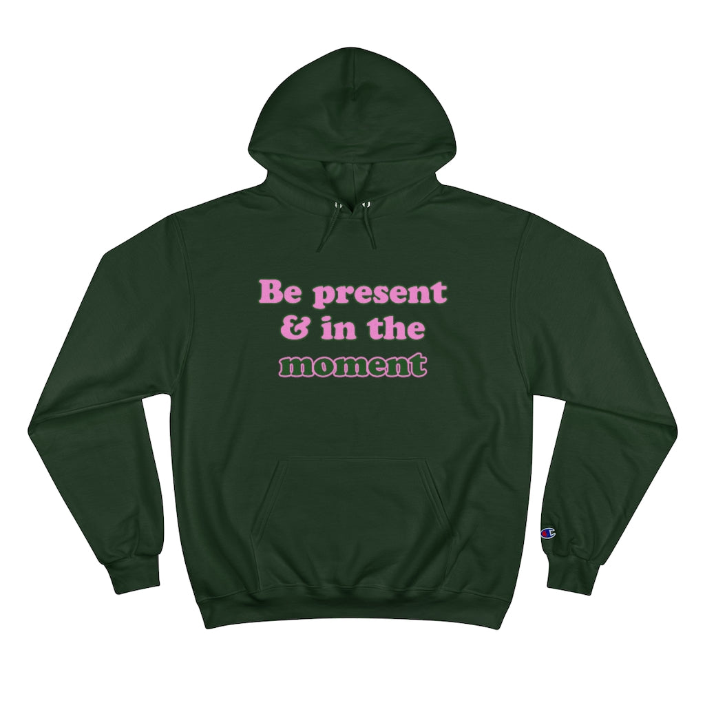 Be Present - Champion Hoodie