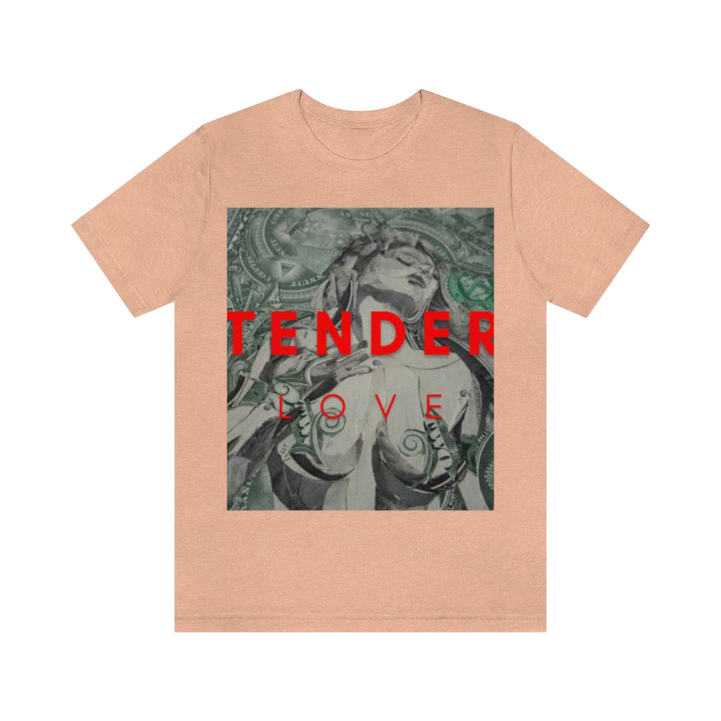 Tender Love - Unisex Jersey Short Sleeve Tee